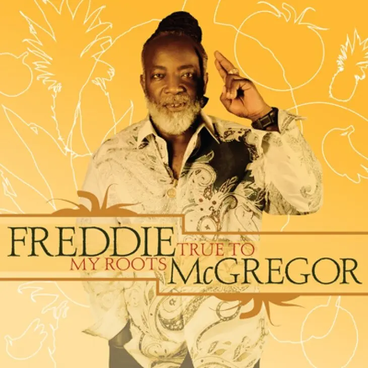 REGGAE AMBASSADOR FREDDIE MCGREGOR ANNOUNCES NEW SINGLE “TRUE TO MY ROOTS” AVAILABLE ON I-Tunes TODAY!